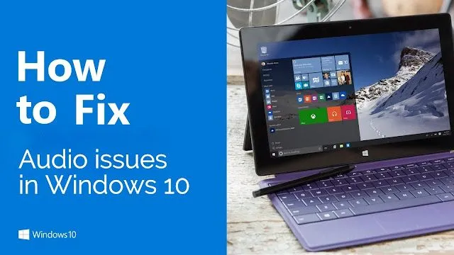 Guide to Windows 10: Fix an Audio Issues in Windows 10 PCs