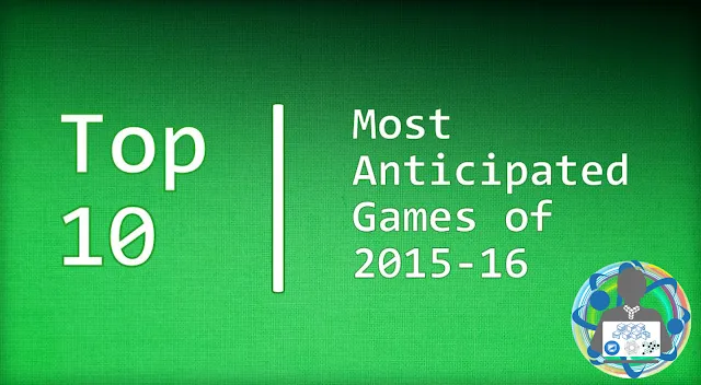 Top 10 Best Games to Look Out for in 2015-16