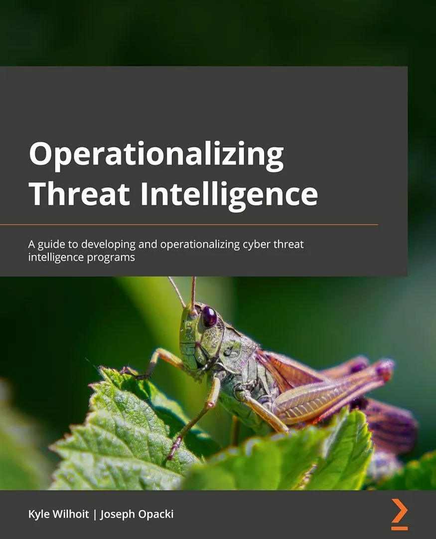 Operationalizing Threat Intelligence: A guide to developing and operationalizing cyber threat intelligence programs
