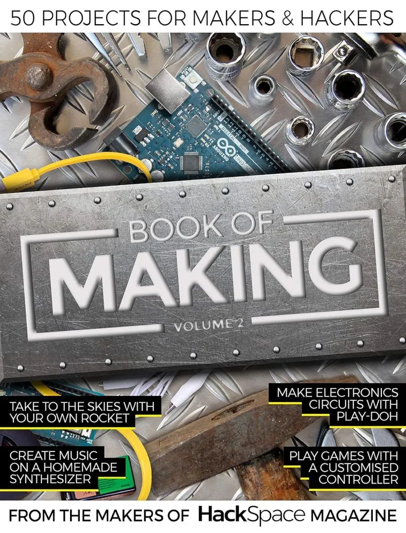 Book of Making Volume 2: 50 Projects for Makers and Hackers
