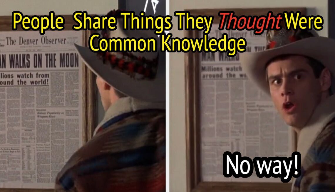 27 Things People Thought Everyone Knew Until They Realized They Were Completely Wrong