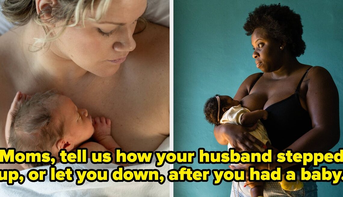 Moms, Tell Us How Your Husband Stepped Up — Or Let You Down — After You Had A Baby