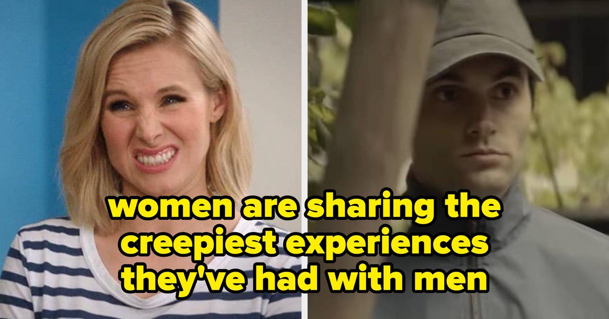 Women Are Sharing The Creepiest Things They've Dealt With From Men