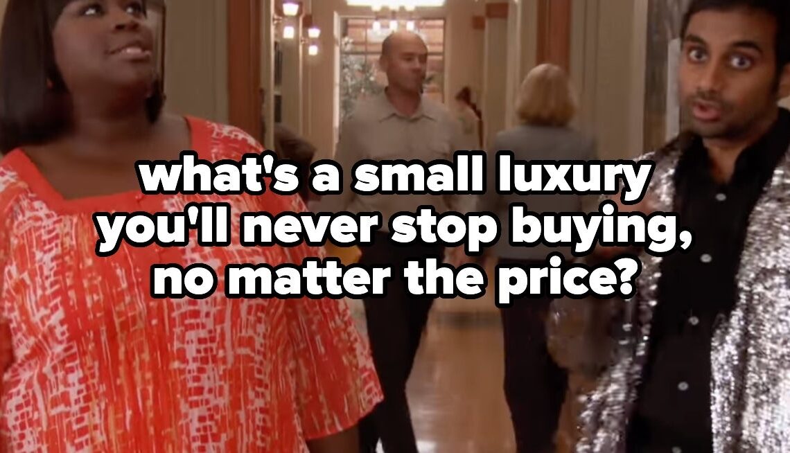 What's A Small Luxury You'll Never Stop Buying, No Matter The Price?